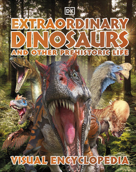 DK Extraordinary Dinosaurs and Other Prehistoric Life Visual Encyclopedia