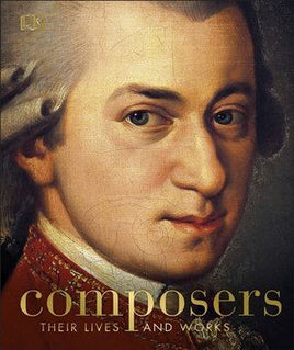 DK Composers: Their Lives and Works